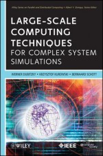 Large-Scale Computing Techniques for Complex System Simulations - Werner Dubitzky, Krzysztof Kurowski, Bernhard Schott