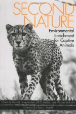 Second Nature: Environmental Enrichment for Captive Animals - David J. Sheperdson, Michael Hutchins, Jill D. Mellen, David J. Shepherdson