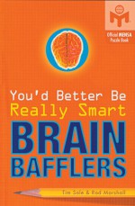 You'd Better Be Really Smart Brain Bafflers - Tim Sole, Rod Marshall