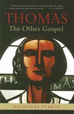 Thomas, the Other Gospel - Nicholas Perrin