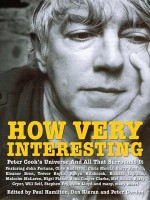 How Very Interesting: Peter Cook's Universe and All That Surround It - Peter Gordon, Paul Hamilton, Dan Kieran