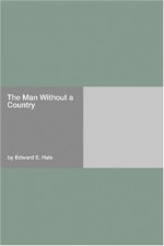 The Man Without A Country - Edward Everett Hale