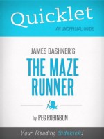 Quicklet on James Dashner's The Maze Runner (Book Summary) - Peg Robinson