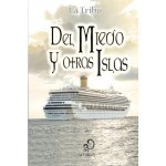 Del miedo y otras islas - Colectivo literario La Tribu 11, Antonio Romero Montilla, Edgardo Benítez, Esther Gonzalez, Fernando Castellano Ardiles, Jesús García Lorenzo, Manuel Navarro Seva, Natalia Rubio, Manuel Pérez Recio, Montse de Paz, pepsi C. P. I., Plácido Fernández González, Rafael Ho