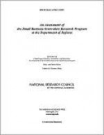 An Assessment of the Small Business Innovation Research Program at the Department of Defense - Committee for Capitalizing on Science Te, Charles Wessner, National Research Council, Committee for Capitalizing on Science Te