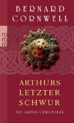 Die Artus-Chroniken. Arthurs letzter Schwur - Gisela Stege, Bernard Cornwell