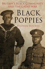 Black Poppies: Britain's Black Community and the Great War - Stephen Bourne