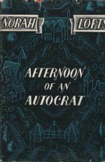 Afternoon of an Autocrat - Norah Lofts