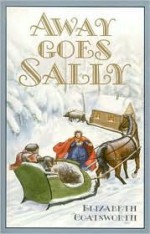 Away Goes Sally (Sally, #1) - Elizabeth Coatsworth, Helen Sewell