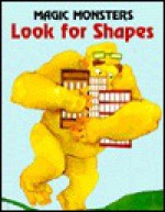 Magic Monsters Look for Shapes - Jane Belk Moncure