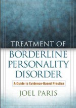 Treatment of Borderline Personality Disorder: A Guide to Evidence-Based Practice - Joel Paris