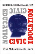 Civic Education: What Makes Students Learn - Richard G. Niemi, Jane Junn