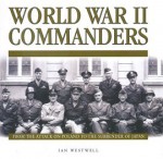 World WarII Commanders - Ian Westwell