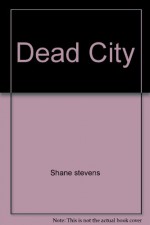 Dead City - Shane Stevens