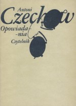 Opowiadania - Anton Chekhov, Irena Bajkowska, Jan Brzechwa, Maria Dąbrowska, Natalia Gałczyńska, Jarosław Iwaszkiewicz, Zofia Kaczorowska, Wacława Komarnicka, Maria Mongirdowa, Jerzy Pomianowski, Jerzy Wyszomirski