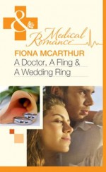 A Doctor, A Fling & A Wedding Ring (Mills & Boon Medical) - Fiona McArthur