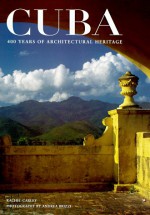 Cuba: 400 Years of Architectural Heritage - Rachel Carley