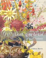 Lost Gardens of Sydney - Colleen Morris