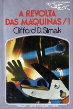 A Revolta das Máquinas, 1 - Clifford D. Simak, Eurico da Fonseca