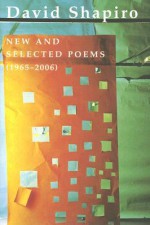 New and Selected Poems, 1965-2006 - David Shapiro