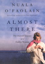 Almost There - Nuala O'Faolain