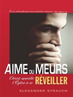 Aime ou meurs (French Edition) - Alexander Strauch