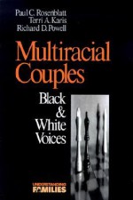 Multiracial Couples: Black & White Voices - Terri A. Karis, Richard R. Powell