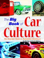 The Big Book of Car Culture: The Armchair Guide to Automotive Americana - Jim Hinckley