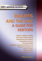 Bailiffs And The Law: A Guide For Debtors (Key Advice Guides) - Philip Cranston