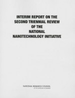 Interim Report for the Triennial Review of the National Nanotechnology Initiative - Committee on Triennial Review of the National Nanotechnology Initiative Phase II, National Materials and Manufacturing Board, National Research Council