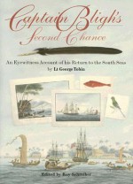 Captain Bligh's Second Chance: An Eyewitness Account of His Return to the South Seas - Roy Schreiber