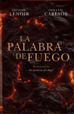 La Palabra de Fuego - Frédéric Lenoir, Violette Cabesos