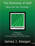 Business of Golf-What Are You Thinking - James Keegan