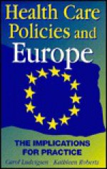 Health Care Policies & Europe: The Implications for Practice - Kathleen Roberts