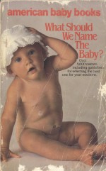 What Should We Name the Baby? - American Baby Books Staff