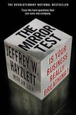 The Mirror Test: Is Your Business Really Breathing? - Jeffrey W. Hayzlett, Jim Eber