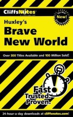 Cliffsnotes on Huxley's Brave New World - Warren Paul