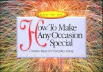 How to Make Any Occasion Special: Creative Ideas for Everyday Living - Judie Byrd