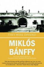 They Were Divided (The Transylvanian Trilogy) (The Writing on the Wall the Transylvanian Trilogy) - Miklós Bánffy