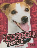 Jack Russell Terriers (Edge Books) - Tammy Gagne, Jennifer Zablotny