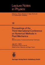 Proceedings Of The Third International Conference On Numerical Methods In Fluid Mechanics: July 3 7, 1972, Universities Of Paris Vi And Xi - Roger Temam, Henri Cabannes