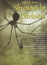 Shrouded by Darkness: Tales of Terror - Darren Shan, Christopher Fowler, Michael Marshall Smith, Stephen Jones, Ramsey Campbell, Simon Clark, Richard Christian Matheson, Justina Robson, Alison L.R. Davies, Graham Masterton, Neil Gaiman, Clive Barker