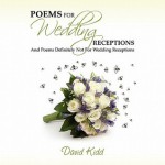 Poems for Wedding Receptions - And Poems Definitely Not for Wedding Receptions! - David Kidd