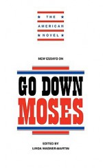 New Essays on Go Down, Moses - Linda Wagner-Martin