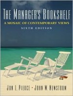 The Manager's Bookshelf: A Mosaic of Contemporary Views (10th Edition) - Jon L. Pierce, John W. Newstrom