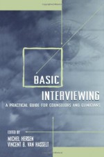 Basic Interviewing: A Practical Guide for Counselors and Clinicians - Michel Hersen