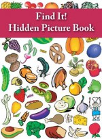 Find It! Hidden Picture Book: Food - Victorine E. Lieske