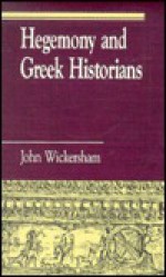 Hegemony and Greek Historians - John Wickersham