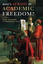 Who's Afraid of Academic Freedom? - Akeel Bilgrami, Jonathan R. Cole