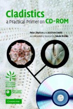 Cladistics: A Practical Primer on CD-ROM - Peter Skelton, Andrew B. Smith, Neale Monks